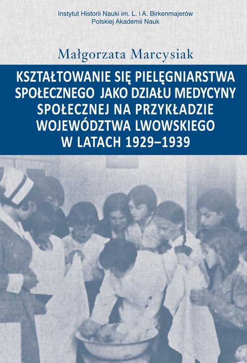 Kształtowanie się pielęgniarstwa społecznego jako działu medycyny społecznej na przykładzie wojewódz