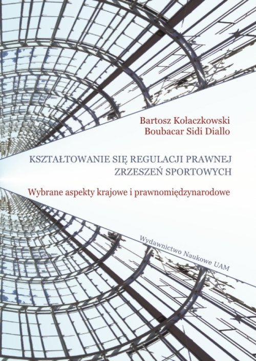 Kształtowanie się regulacji prawnej zrzeszeń sportowych. Wybrane aspekty krajowe i prawnomiędzynarod