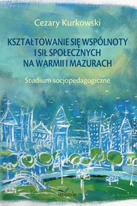 Kształtowanie się wspólnoty i sił społecznych na Warmii i Mazurach