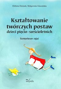 Kształtowanie twórczych postaw dzieci pięcio-sześcioletnich