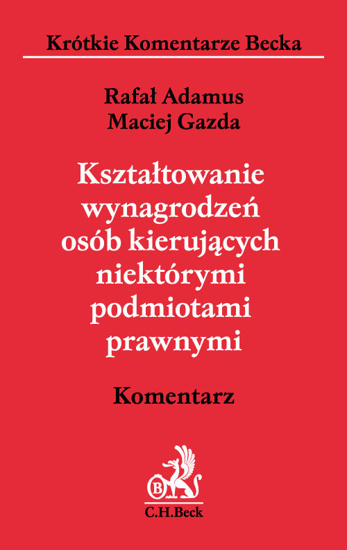 Kształtowanie wynagrodzeń osób kierujących niektórymi podmiotami prawnymi. Komentarz