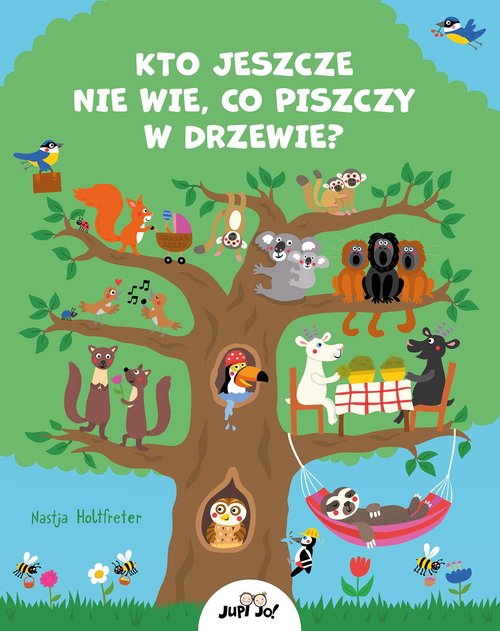 Kto jeszcze nie wie co piszczy w drzewie?