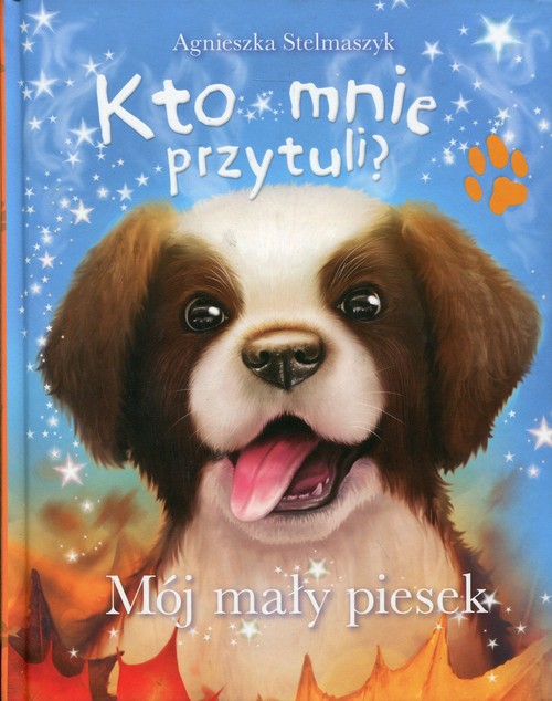 Kto mnie przytuli? Mój mały piesek