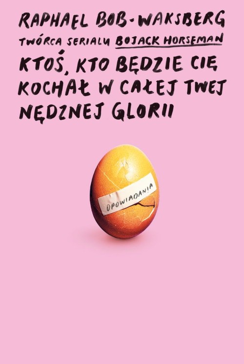 Ktoś, kto będzie cię kochał w całej twej nedznej glorii