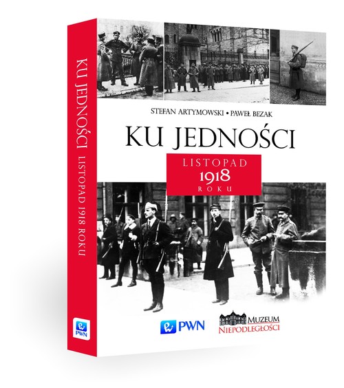 Ku jedności Listopad 1918 roku