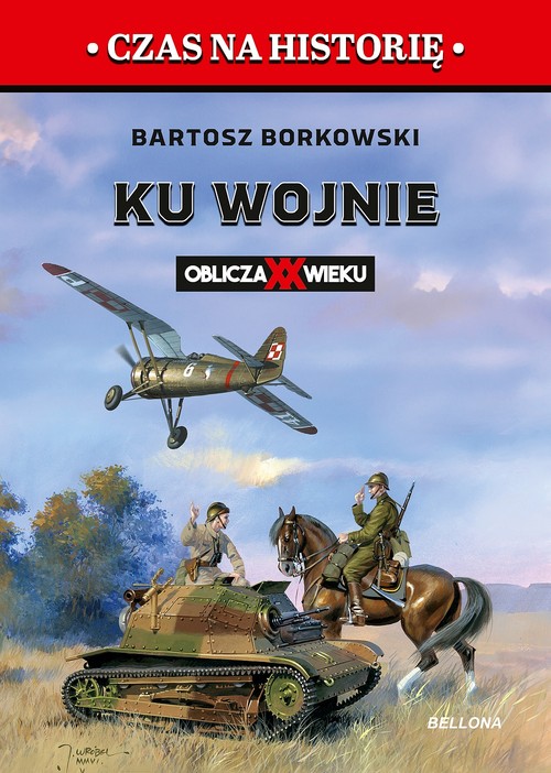 Ku wojnie. Oblicza XX Wieku