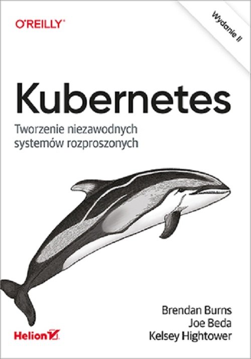 Kubernetes Tworzenie niezawodnych systemów rozproszonych
