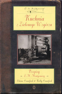Kuchnia z Zielonego Wzgórza. Przepisy L. M. Montgomery