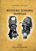 Kultura duchowa. Kultura ludowa słowian. Część 2. Tom 2