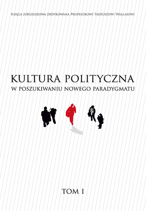 Kultura polityczna w poszukiwaniu nowego paradygmatu Tom 1