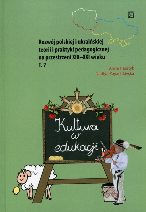 Kultura w edukacji Rozwój polskiej i ukraińskiej teorii i praktyki pedagogicznej na przestrzeni XIX-