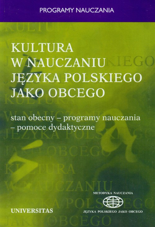 Kultura w nauczaniu języka polskiego jako obcego. Stan obecny - programy nauczania - pomoce dydaktyczne