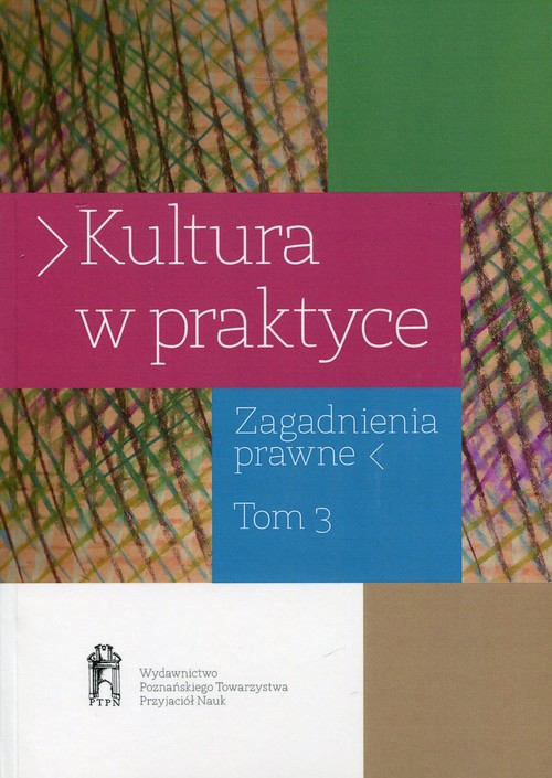 Kultura w praktyce Zagadnienia prawne Tom 3