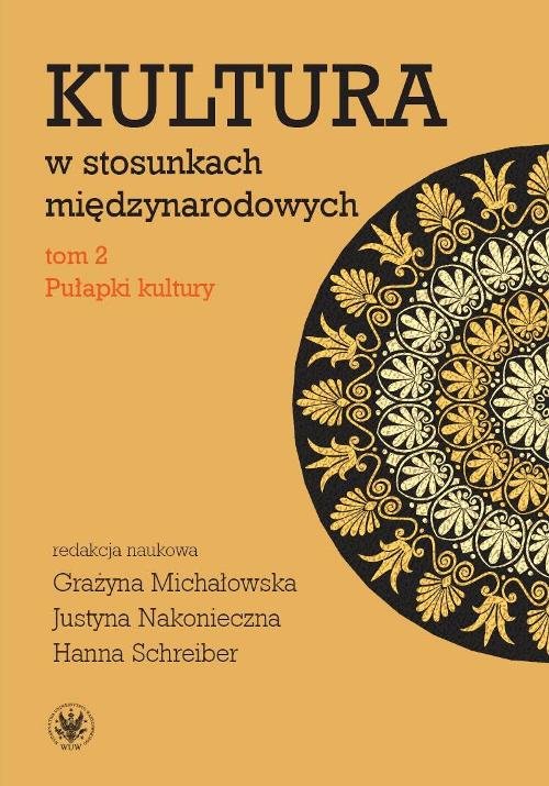 Kultura w stosunkach międzynarodowych tom 2 Pułapki kultury