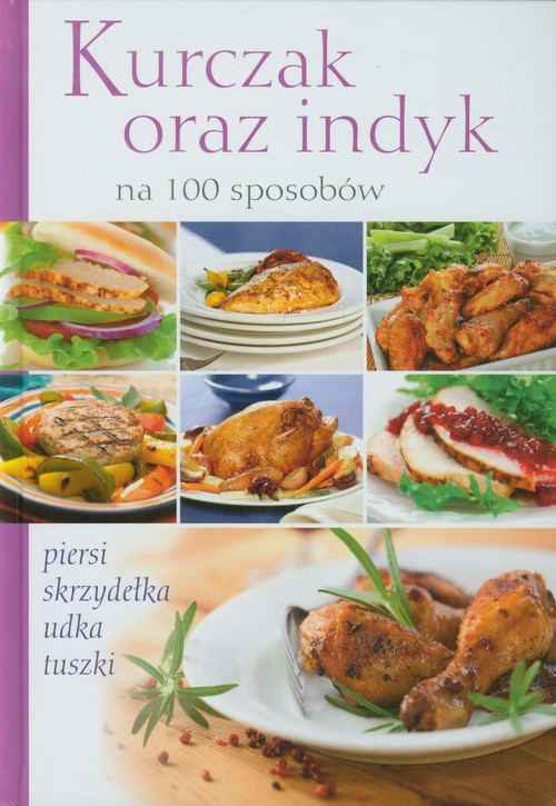 Kurczak oraz indyk na 100 sposobów
