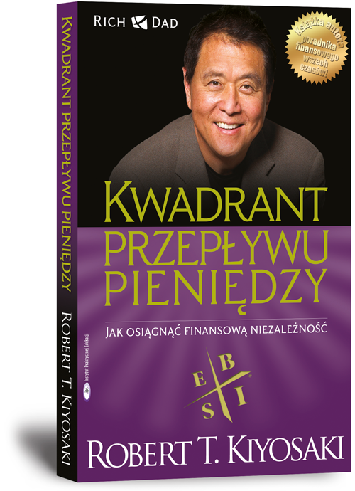 Kwadrant przepływu pieniędzy. Poradnik bogatego ojca. Jak osiągnąć