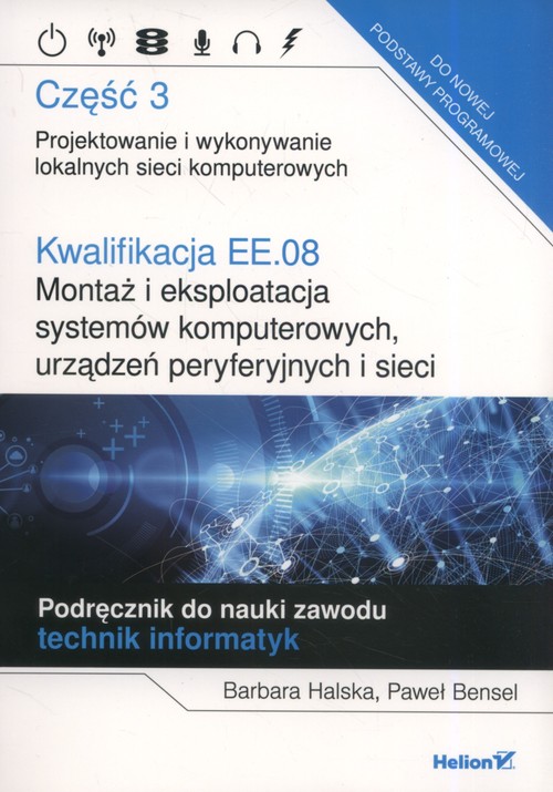 Kwalifikacja EE.08. Montaż i eksploatacja systemów komputerowych, urządzeń peryferyjnych i sieci. Cz