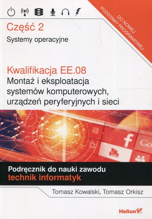 Kwalifikacja EE.08. Montaż i eksploatacja systemów komputerowych urządzeń peryferyjnych i sieci Podr