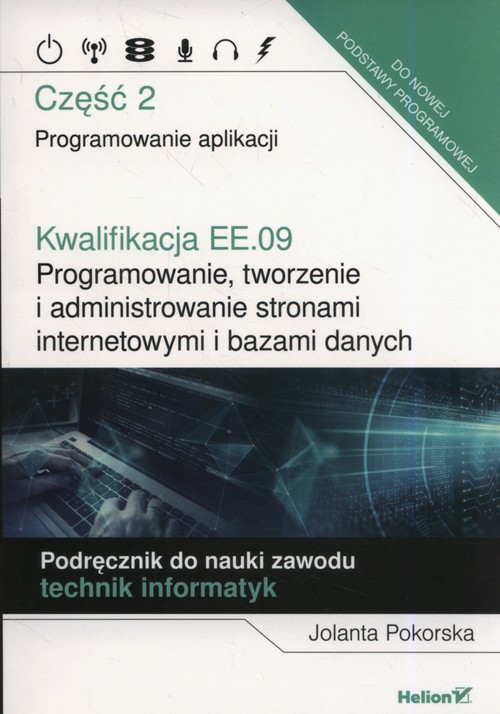 Kwalifikacja EE.09. Programowanie, tworzenie i administrowanie stronami internetowymi i bazami danyc