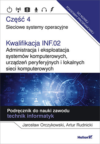 Kwalifikacja INF.02. Administracja i eksploatacja systemów komputerowych, urządzeń peryferyjnych