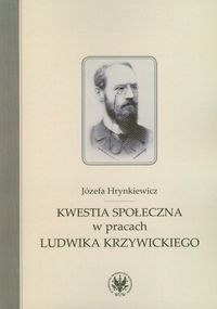 Kwestia społeczna w pracach Ludwika Krzywickiego