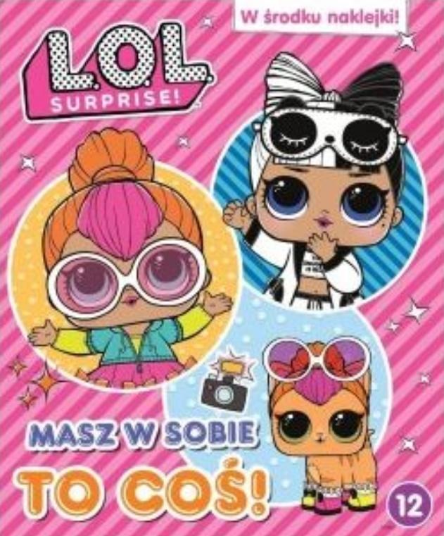 L.O.L. Surprise! Masz w sobie to coś!