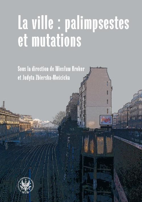 La ville palimpsestes et mutations Les representations de la ville dans les litteratures d'expres