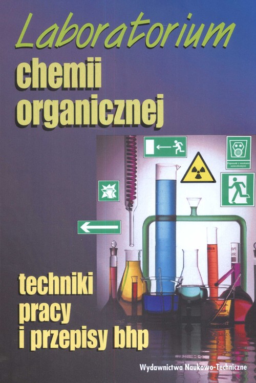 Laboratorium chemii organicznej. Techniki pracy i przepisy bhp
