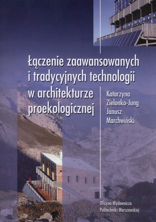 Łączenie zaawansowanych i tradycyjnych technologii w architekturze proekologicznej