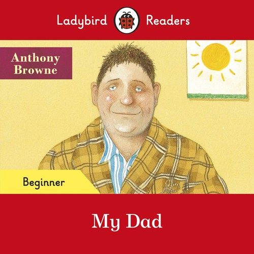 Ladybird Readers Beginner Level My Dad