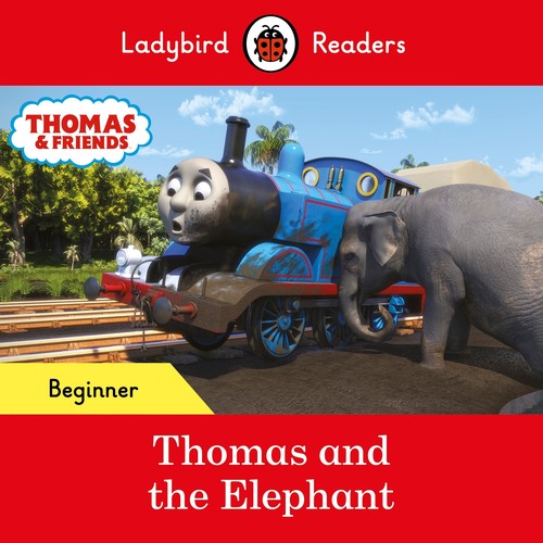 Ladybird Readers Beginner Level - Thomas the Tank Engine - Thomas and the Elephant