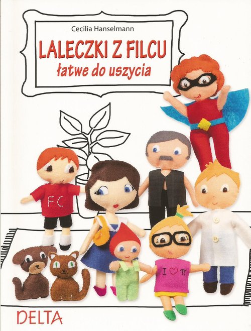 Laleczki z filcu łatwe do uszycia