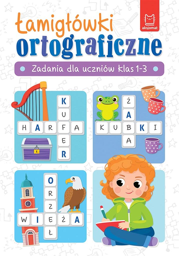 Łamigłówki ortograficzne Zadania dla uczniów klas 1-3