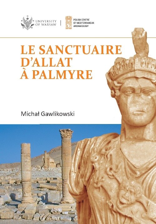 Le sanctuaire d'Allat a Palmyre PAM Monograph Series 8
