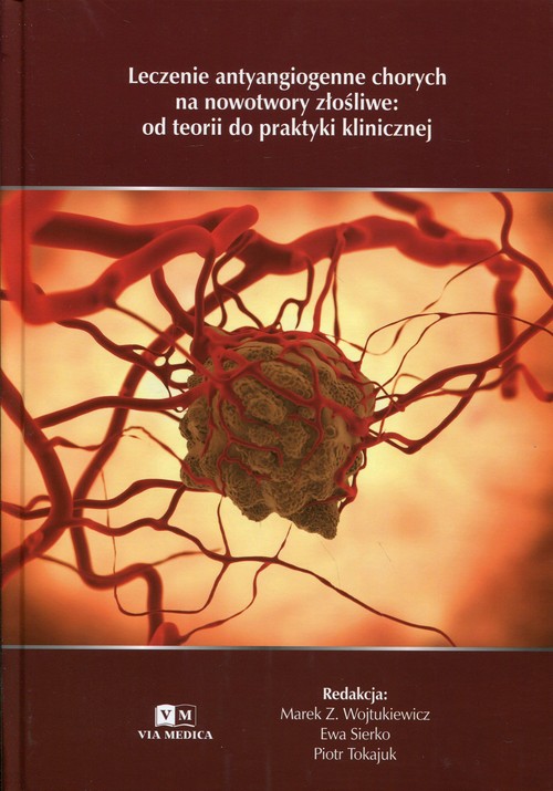 Leczenie antyangiogenne chorych na nowotwory złośliwe: od teorii do praktyki klinicznej
