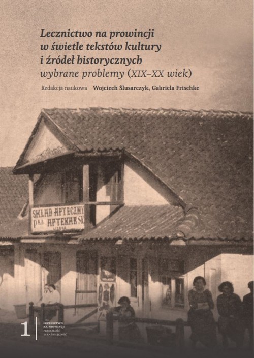 Lecznictwo na prowincji w świetle tekstów kultury i źródeł historycznych