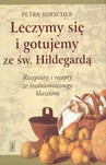 Leczymy się i gotujemy ze św. Hildegardą