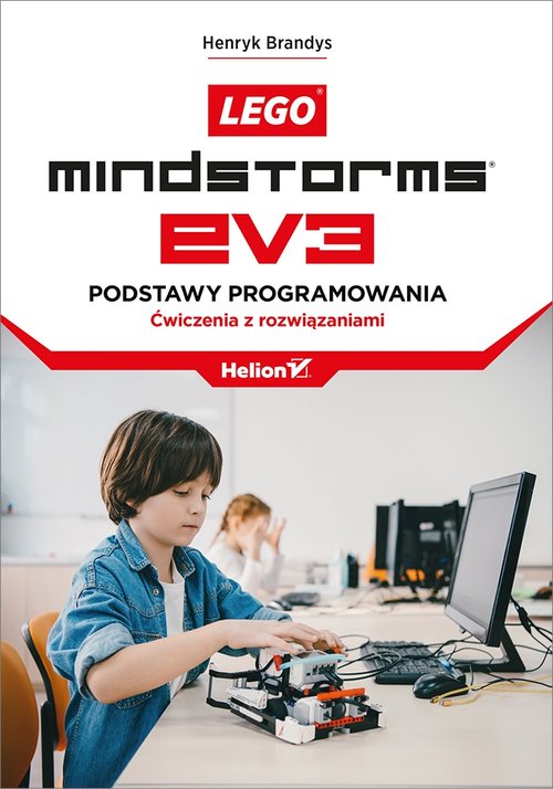 Lego Mindstorms EV3. Podstawy programowania. Ćwiczenia z rozwiązaniami