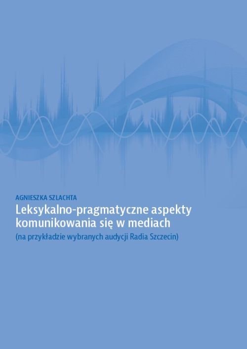 Leksykalno-pragmatyczne aspekty komunikowania się w mediach