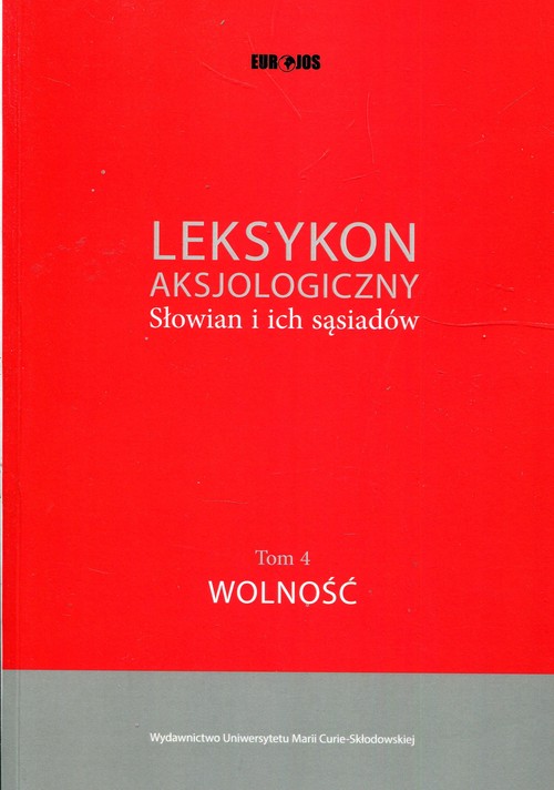 Leksykon aksjologiczny Słowian i ich sąsiadów Tom 4 Wolność