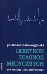 LEKSYKON DIAGNOZ MEDYCZNYCH POLSKO - ŁACIŃSKO - ANGIELSKI TW