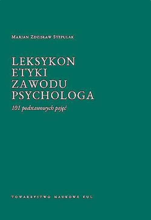 Leksykon etyki zawodu psychologa 101 podstawowych pojęć