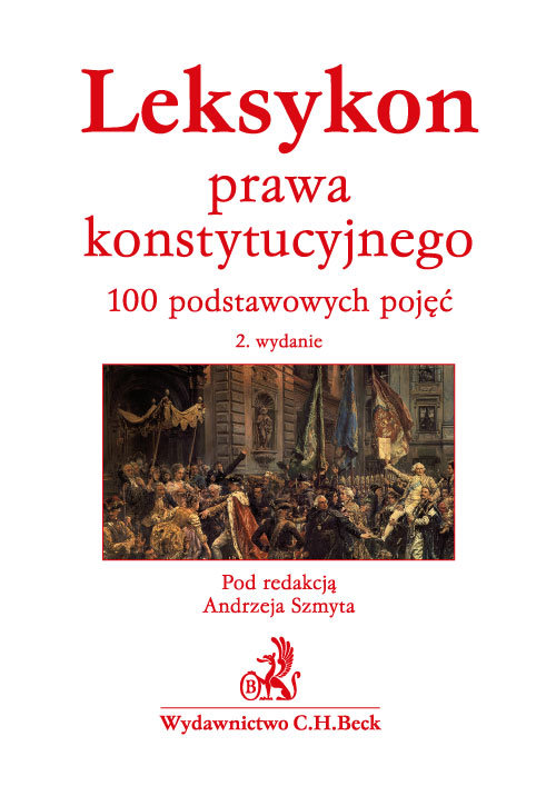 Leksykon prawa konstytucyjnego. 100 podstawowych pojęć