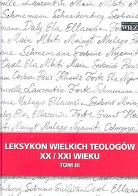 Leksykon wielkich teologów XX/XXI wieku t.3