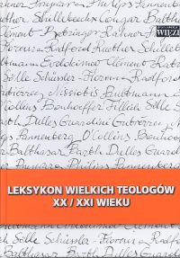 Leksykon wielkich teologów  XX/XXI wieku T I