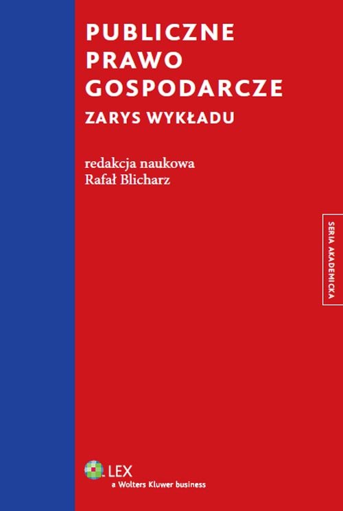 LEX. Seria akademicka. Publiczne prawo gospodarcze. Zarys wykładu