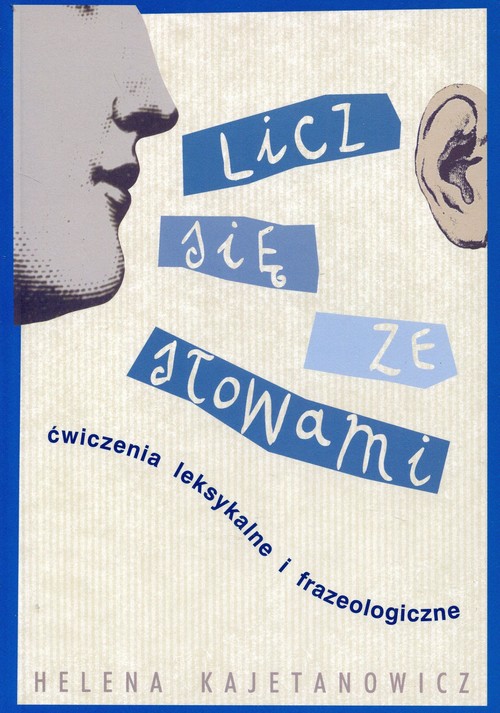 Licz się ze słowami Ćwiczenia leksykalne i frazeologiczne