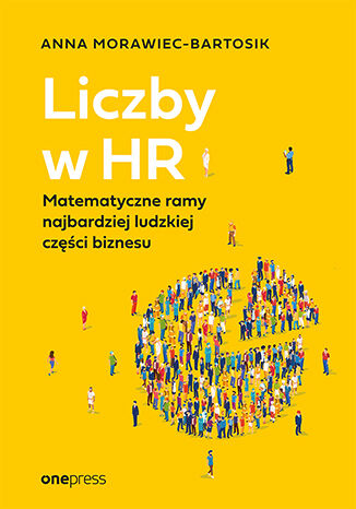 Liczby w HR Matematyczne ramy najbardziej ludzkiej części biznesu