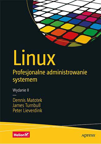 Linux Profesjonalne administrowanie systemem. Wydanie II