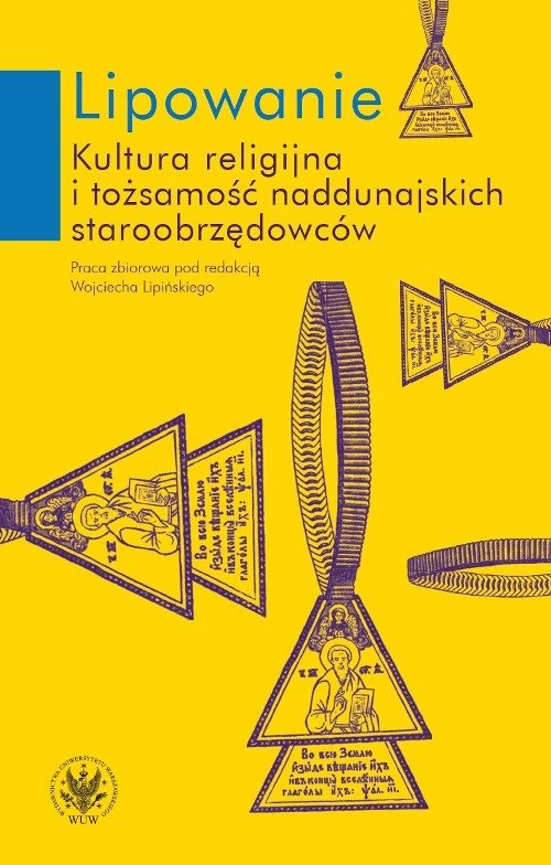 Lipowanie. Kultura religijna i tożsamość naddunajskich staroobrzędowców